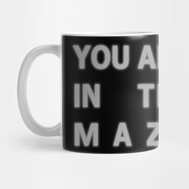 You are in the maze